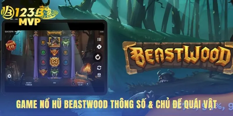 Beastwood - Đánh Giá Slot Săn Quái Vật Tại 123B MVP 2 Giới thiệu game nổ hũ hấp dẫn beastwood