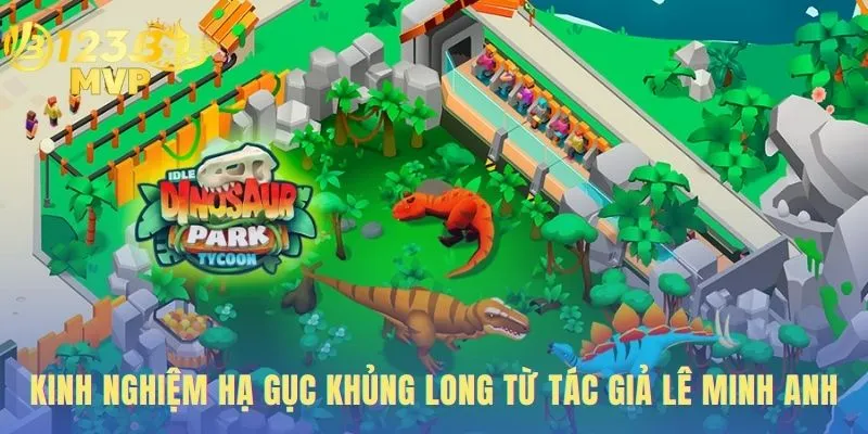 Dinosaur Tycoon - Hướng Dẫn Chơi Và Hạ Boss Tại 123B 2 kinh nghiem ha guc khung long hieu qua tu tac gia le minh anh