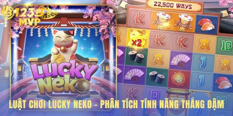 Lucky Neko | Đánh Giá Game Và Hướng Dẫn Chơi Tại 123B MVP 3 Luật chơi lucky neko làm nổi bật cơ chế Wilds và hệ số nhân